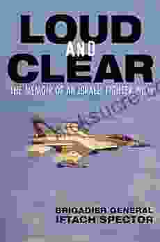 Loud And Clear: The Memoir Of An Israeli Fighter Pilot
