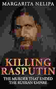 Killing Rasputin: The Murder That Ended The Russian Empire