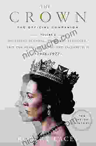 The Crown: The Official Companion Volume 2: Political Scandal Personal Struggle And The Years That Defined Elizabeth II (1956 1977)