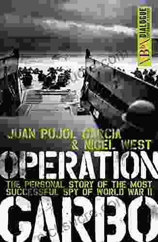 Operation Garbo: The Personal Story Of The Most Successful Spy Of World War II (Dialogue Espionage Classics)