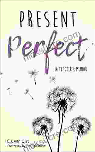 Present Perfect: A Teacher S Memoir