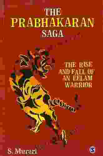 The Prabhakaran Saga: The Rise And Fall Of An Eelam Warrior