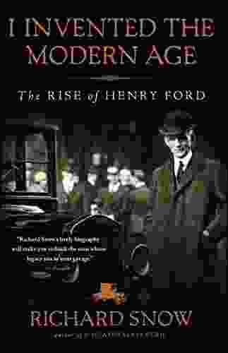 I Invented The Modern Age: The Rise Of Henry Ford