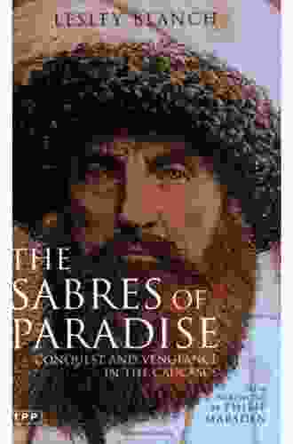 The Sabres Of Paradise: Conquest And Vengeance In The Caucasus