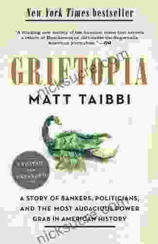 Griftopia: A Story Of Bankers Politicians And The Most Audacious Power Grab In American History