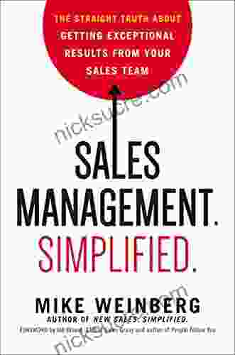Sales Management Simplified : The Straight Truth About Getting Exceptional Results From Your Sales Team