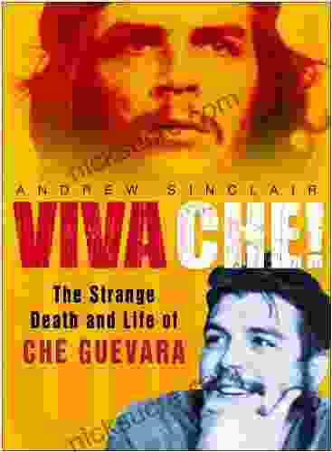 Viva Che : The Strange Death And Life Of Che Guevara
