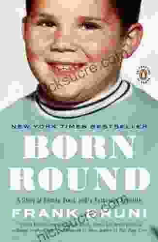 Born Round: A Story Of Family Food And A Ferocious Appetite