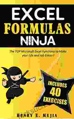 EXCEL FORMULAS NINJA: The Top Microsoft Excel Functions To Make Your Life And Job Easier Vlookup If SumIf Xlookup And A Lot More (Excel Ninjas 1)