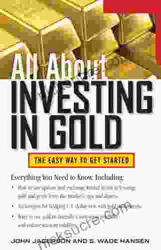 All About Investing In Gold: The Easy Way To Get Started (All About Series)