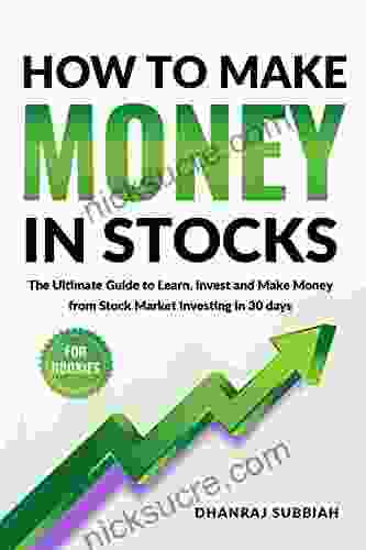 How To Make Money In Stocks: The Ultimate Guide To Learn Invest And Make Money From Stock Market Investing In 30 Days
