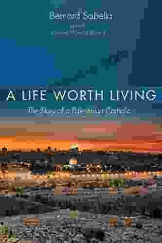 A Life Worth Living: The Story Of A Palestinian Catholic