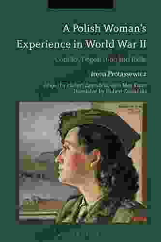A Polish Woman S Experience In World War II: Conflict Deportation And Exile