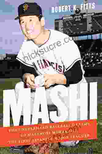 Mashi: The Unfulfilled Baseball Dreams Of Masanori Murakami The First Japanese Major Leaguer