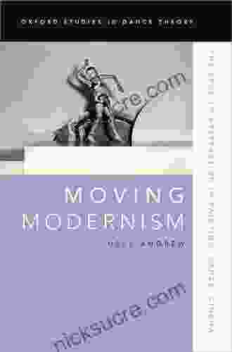 Moving Modernism: The Urge To Abstraction In Painting Dance Cinema (Oxford Studies In Dance Theory)