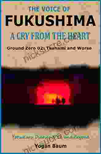 The Voice Of Fukushima: A Cry From The Heart Ground Zero 02: Tsunami And Worse