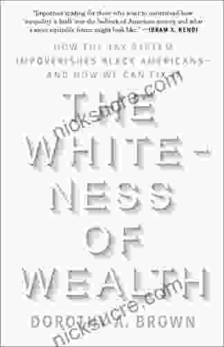 The Whiteness Of Wealth: How The Tax System Impoverishes Black Americans And How We Can Fix It