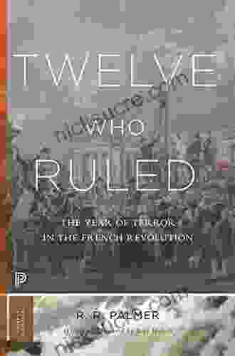 Twelve Who Ruled: The Year Of Terror In The French Revolution (Princeton Classics 99)