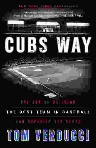 The Cubs Way: The Zen Of Building The Best Team In Baseball And Breaking The Curse