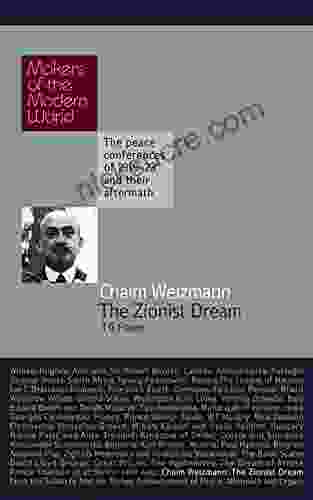 Chaim Weizmann: The Zionist Dream (Makers Of The Modern World 19)