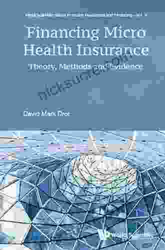 Financing Micro Health Insurance: Theory Methods And Evidence (World Scientific In Health Investment And Financing 2)