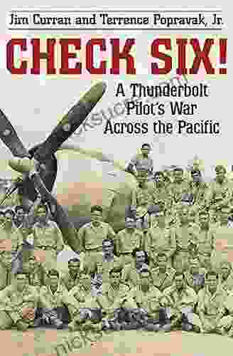 Check Six : A Thunderbolt Pilot S War Across The Pacific