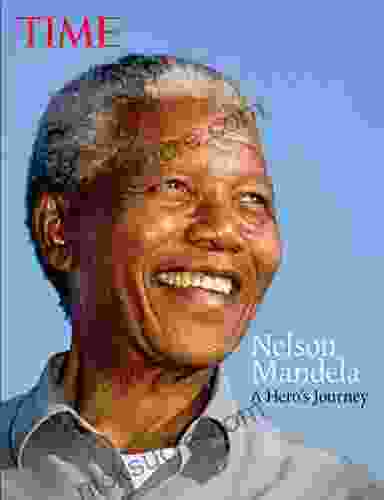TIME Nelson Mandela: A Hero?s Journey