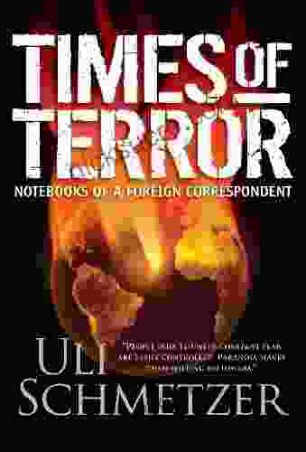 Times Of Terror: Notebooks Of A Foreign Correspondent