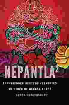 Nepantla Squared: Transgender Mestiz Histories In Times Of Global Shift (Expanding Frontiers: Interdisciplinary Approaches To Studies Of Women Gender And Sexuality)