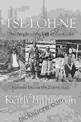 Tse Loh Ne (The People At The End Of The Rocks): Journey Down The Davie Trail (Extraordinary Women)