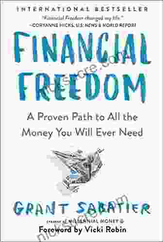 Financial Freedom: A Proven Path To All The Money You Will Ever Need