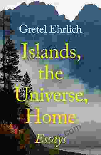 Islands The Universe Home: Essays