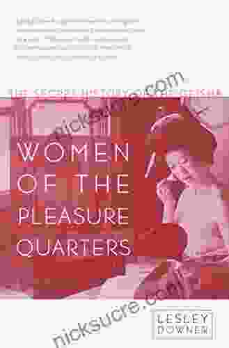 Women Of The Pleasure Quarters: The Secret History Of The Geisha