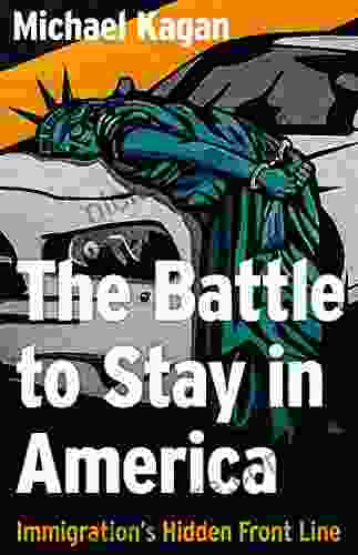 The The Battle To Stay In America: Immigration S Hidden Front Line