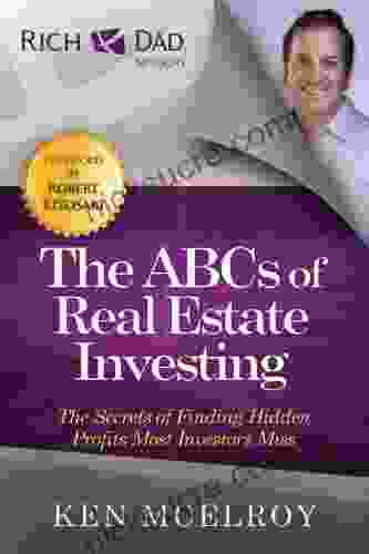 The ABCs Of Real Estate Investing: The Secrets Of Finding Hidden Profits Most Investors Miss (Rich Dad S Advisors (Paperback))