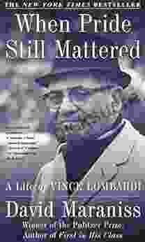 When Pride Still Mattered: A Life Of Vince Lombardi