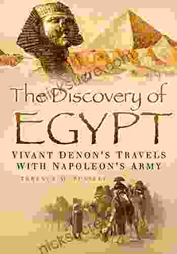 Discovery Of Egypt: Vivant Denon S Travels With Napoleon S Army