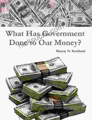 What Has Government Done To Our Money?