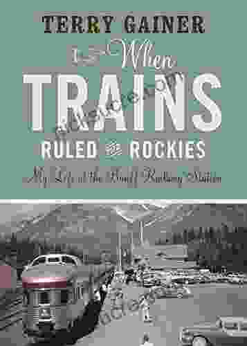 When Trains Ruled The Rockies: My Life At The Banff Railway Station