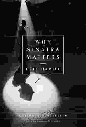 Why Sinatra Matters Pete Hamill