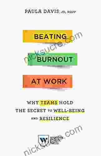 Beating Burnout At Work: Why Teams Hold The Secret To Well Being And Resilience