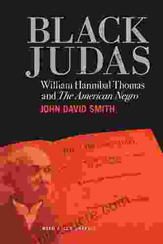 Black Judas: William Hannibal Thomas And The American Negro