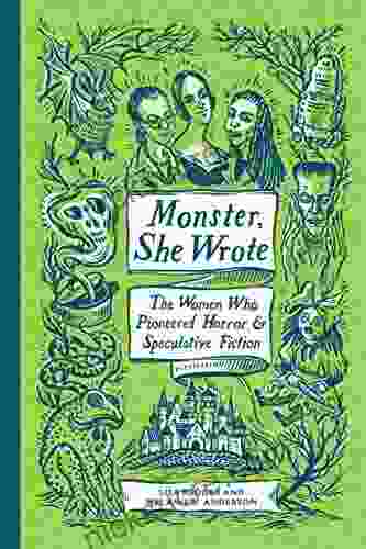 Monster She Wrote: The Women Who Pioneered Horror And Speculative Fiction
