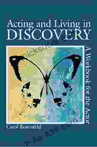 Acting And Living In Discovery: A Workbook For The Actor