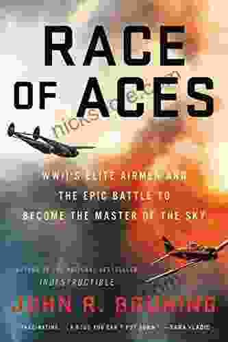 Race Of Aces: WWII S Elite Airmen And The Epic Battle To Become The Master Of The Sky