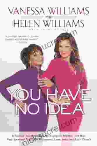 You Have No Idea: A Famous Daughter Her No Nonsense Mother And How They Survived Pageants Holly Wood Love Loss (and Each Other)