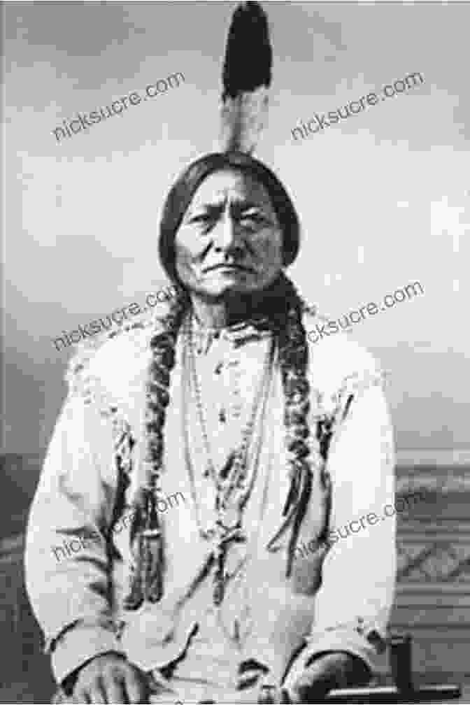 A Portrait Of Sitting Bull, A Famous Lakota Sioux Chief Symbols Of Defiance: The Lives And Legacies Of Geronimo Sitting Bull And Crazy Horse