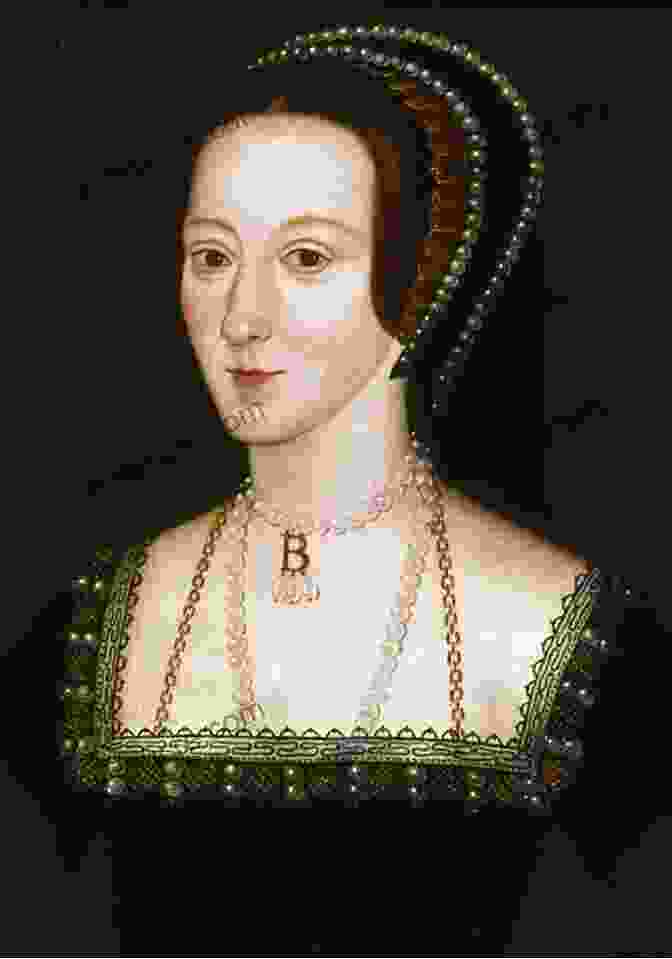 Anne Boleyn, Second Wife Of Henry VIII The Creation Of Anne Boleyn: A New Look At England S Most Notorious Queen