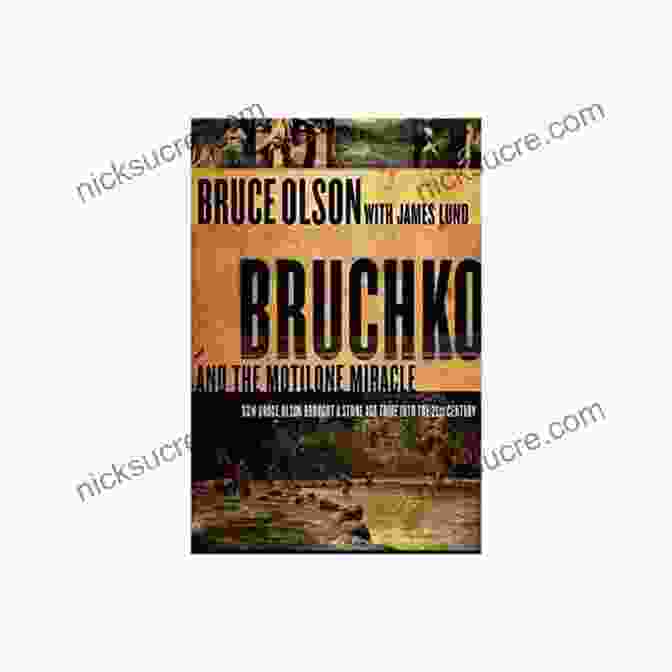 Bruchko And The Motilone Miracle By Bruce Olson Bruchko And The Motilone Miracle: How Bruce Olson Brought A Stone Age South American Tribe Into The 21st Century