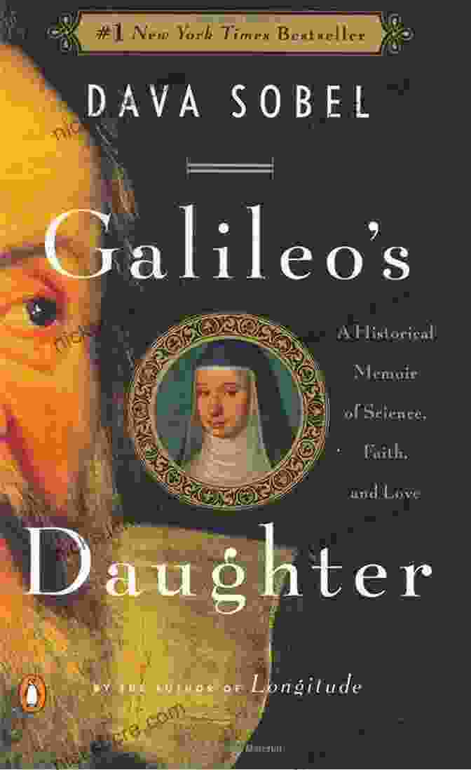 Historical Memoir Of Science, Faith, And Love Galileo S Daughter: A Historical Memoir Of Science Faith And Love